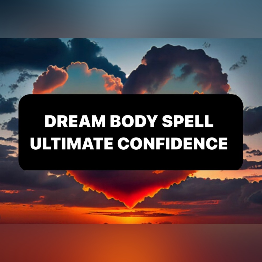 Dream Body Spell - ULTIMATE CONFIDENCE